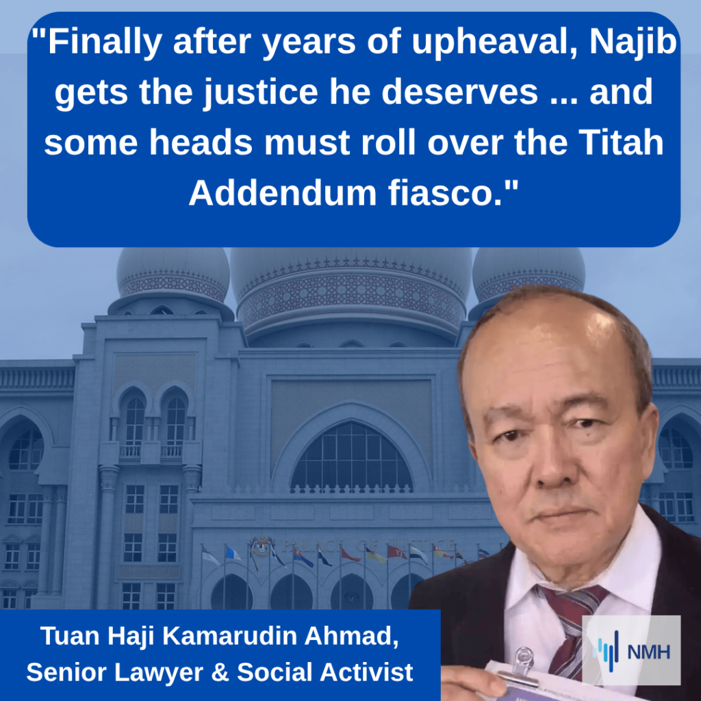 Kamarudin Ahmad - Nmh - Addendum | Nmh Senior Lawyer and Social Activist Kamarudin Ahmad Said This Belated Admission by the Ag’s Chambers on the Existence of the Royal Addendum After Nearly Two Years Raises Serious Questions About Whether the Rule of Law Was Upheld or Undermined in Najib’s Case.
